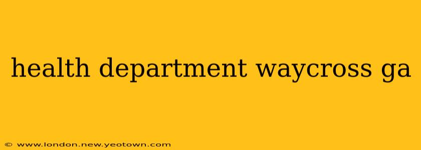 health department waycross ga