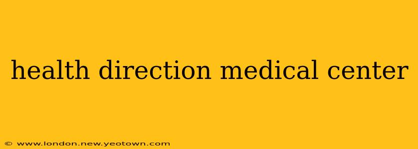 health direction medical center