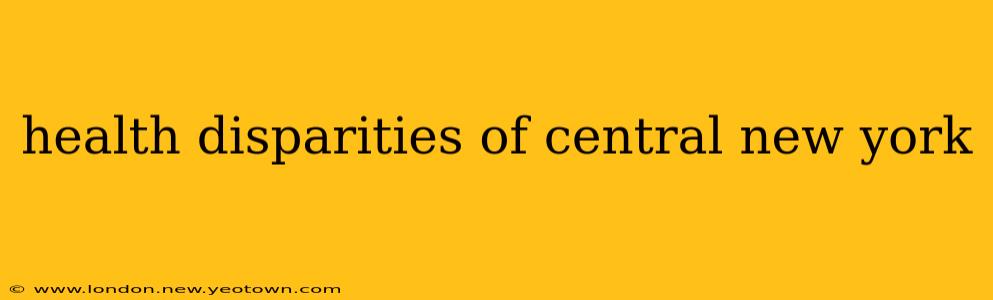 health disparities of central new york