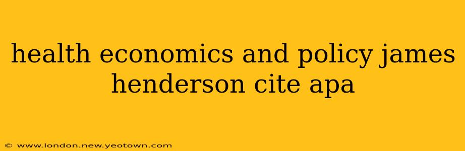 health economics and policy james henderson cite apa