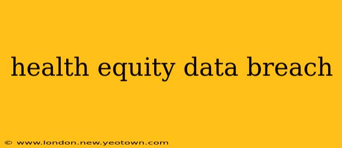 health equity data breach