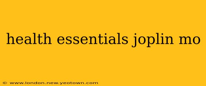 health essentials joplin mo