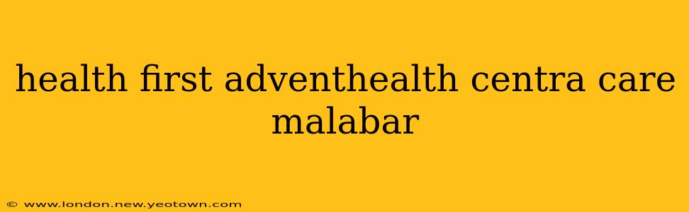 health first adventhealth centra care malabar
