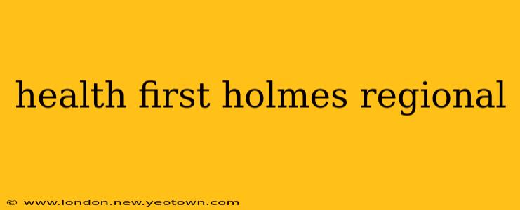 health first holmes regional