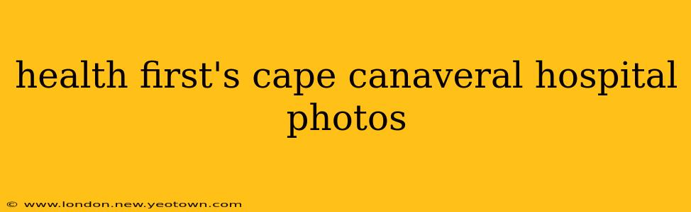 health first's cape canaveral hospital photos
