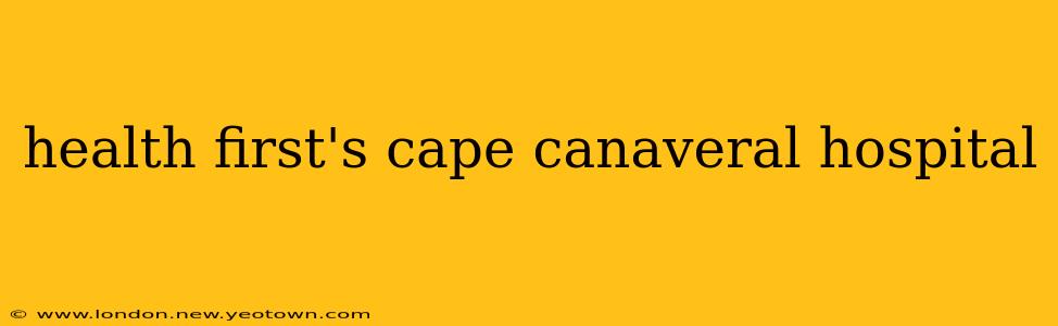 health first's cape canaveral hospital