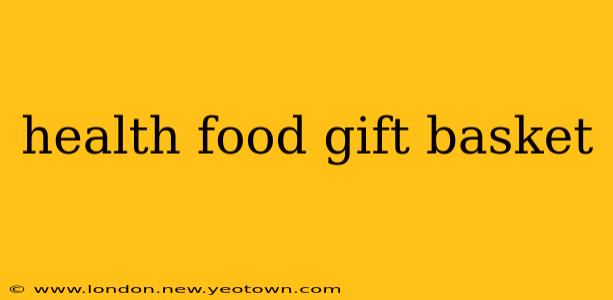 health food gift basket