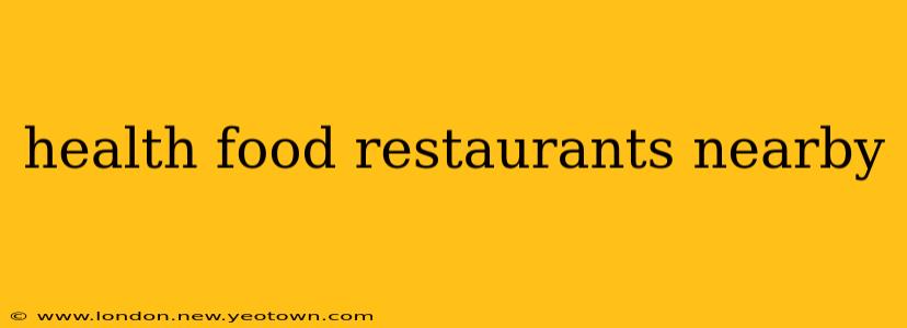 health food restaurants nearby