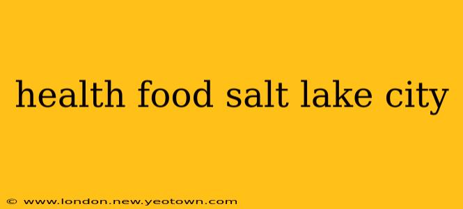 health food salt lake city