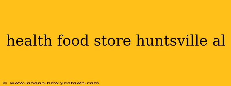 health food store huntsville al