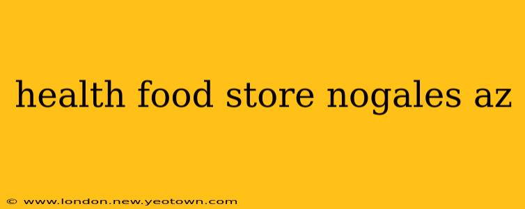 health food store nogales az