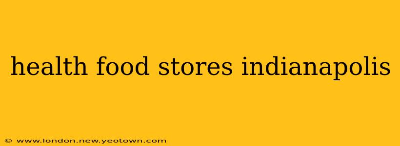 health food stores indianapolis
