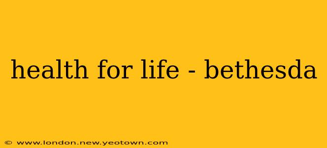 health for life - bethesda