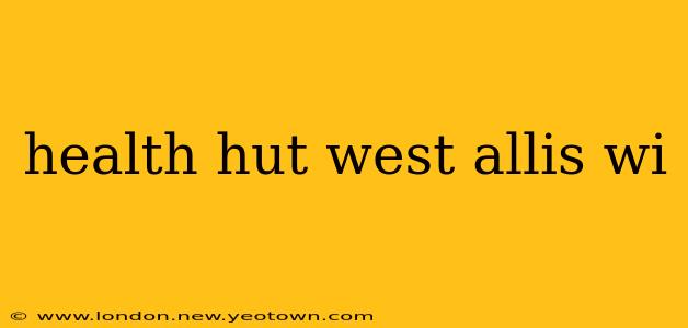 health hut west allis wi