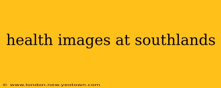 health images at southlands