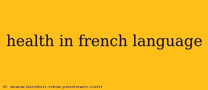 health in french language