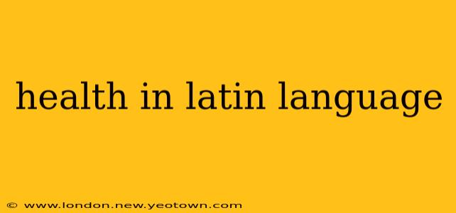 health in latin language