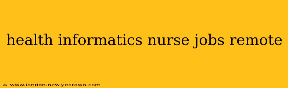 health informatics nurse jobs remote