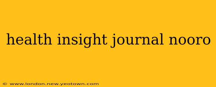 health insight journal nooro
