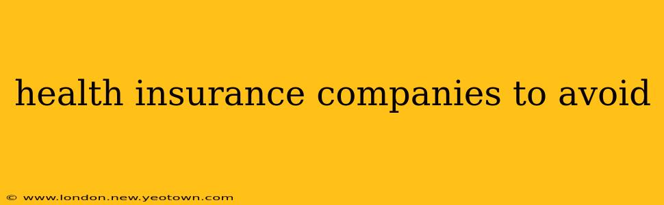 health insurance companies to avoid