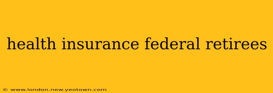 health insurance federal retirees