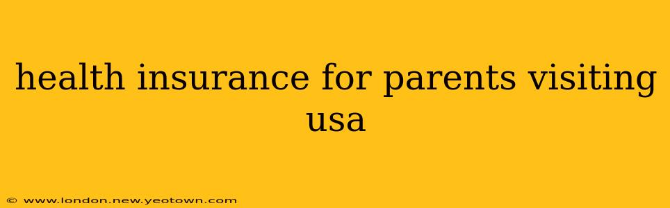 health insurance for parents visiting usa