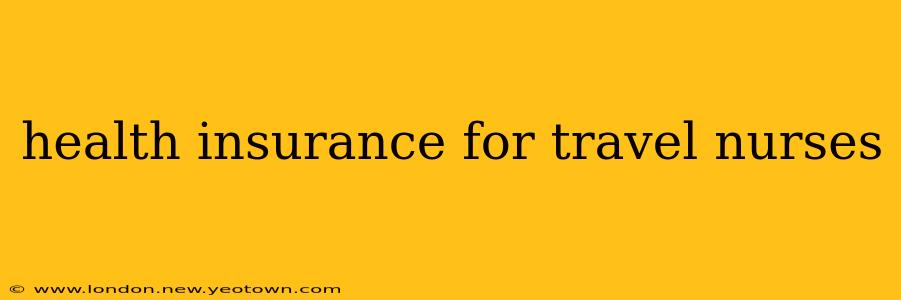 health insurance for travel nurses