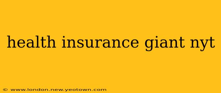 health insurance giant nyt