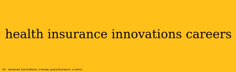 health insurance innovations careers