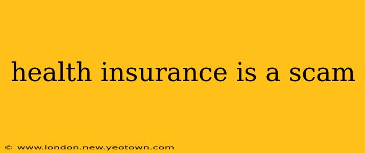 health insurance is a scam
