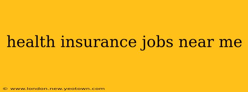 health insurance jobs near me