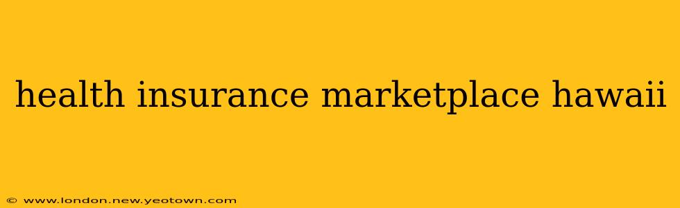 health insurance marketplace hawaii