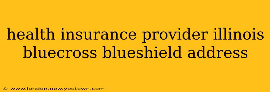 health insurance provider illinois bluecross blueshield address
