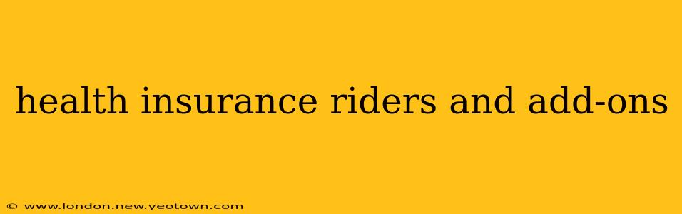 health insurance riders and add-ons