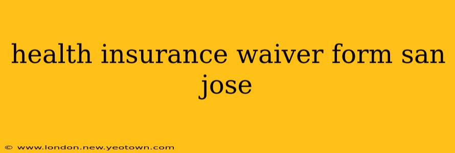health insurance waiver form san jose