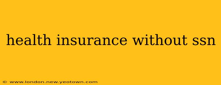 health insurance without ssn