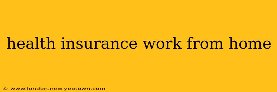 health insurance work from home