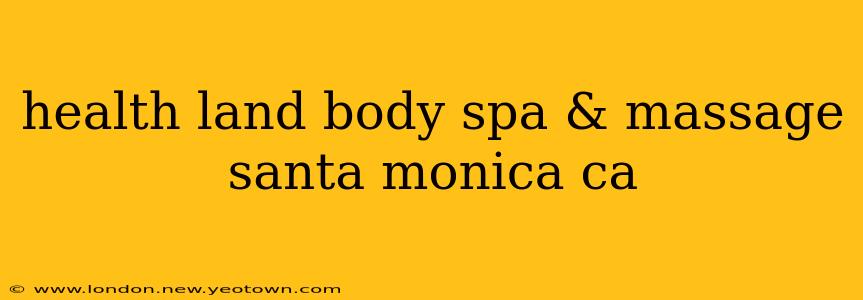 health land body spa & massage santa monica ca