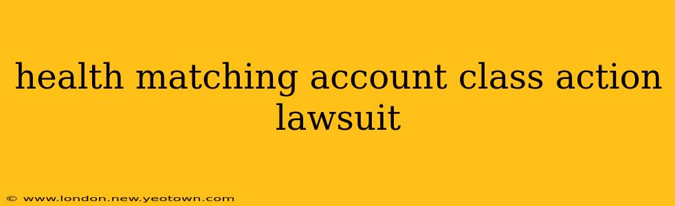 health matching account class action lawsuit