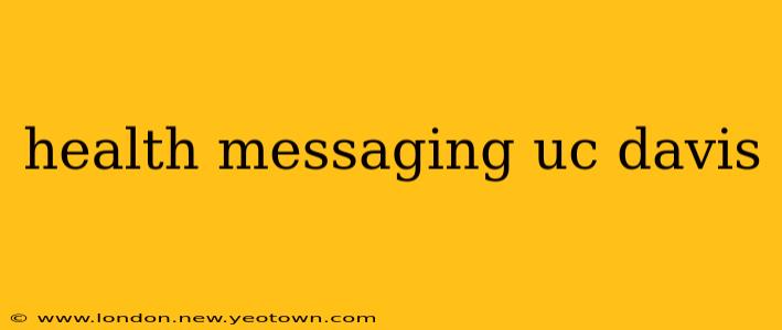 health messaging uc davis