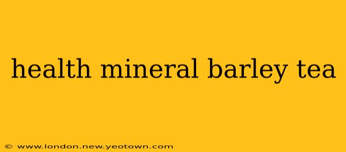 health mineral barley tea