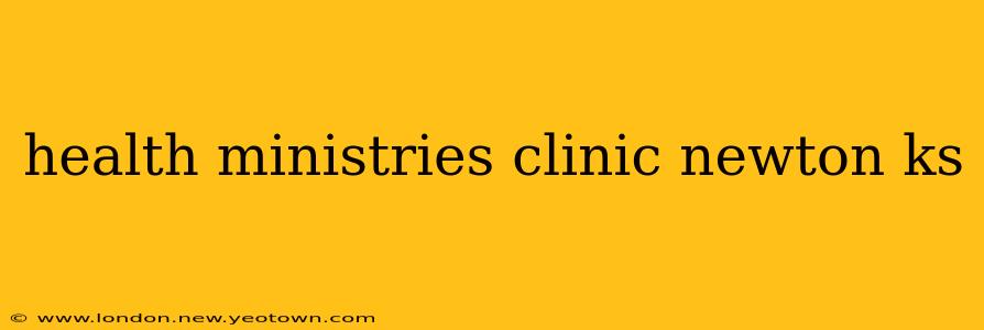 health ministries clinic newton ks