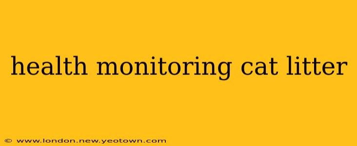 health monitoring cat litter