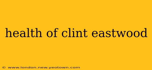 health of clint eastwood