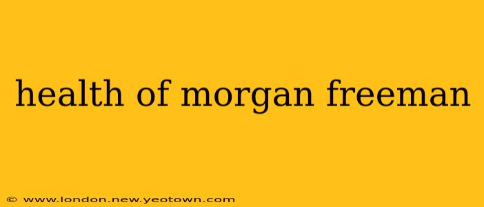 health of morgan freeman