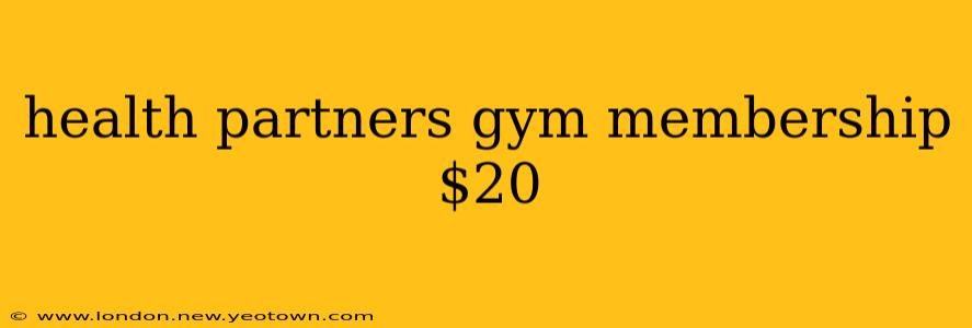 health partners gym membership $20