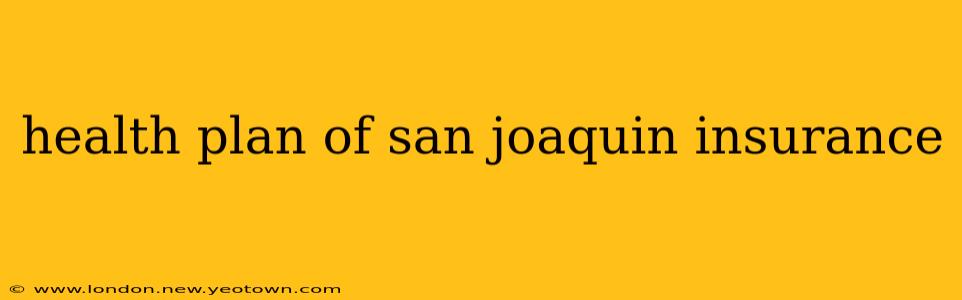 health plan of san joaquin insurance