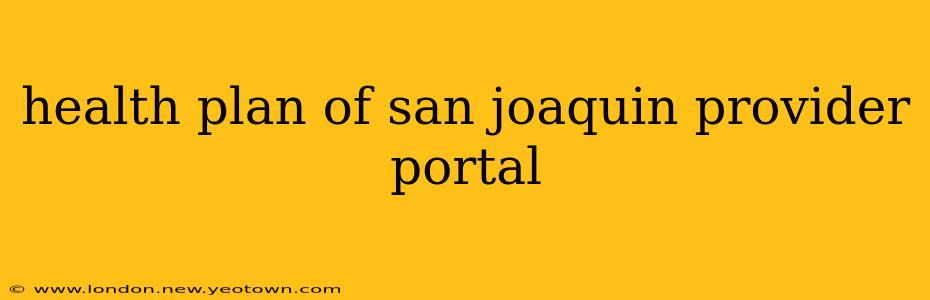 health plan of san joaquin provider portal
