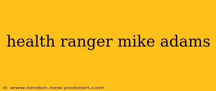 health ranger mike adams