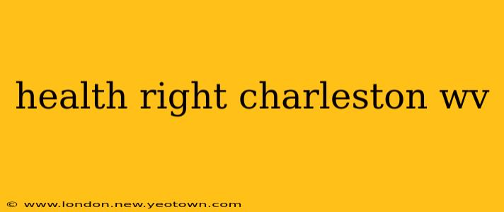 health right charleston wv
